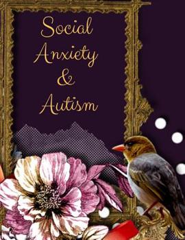 Paperback Social Anxiety and Autism Workbook: Ideal and Perfect Gift for Social Anxiety and Autism Workbook Best gift for You, Parent, Wife, Husband, Boyfriend, Book