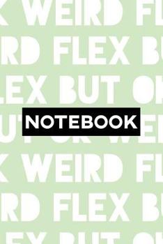 Paperback Notebook: Weird Flex But Ok Typography Meme Pattern Book