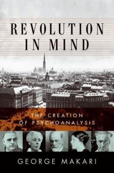 Hardcover Revolution in Mind: The Creation of Psychoanalysis Book