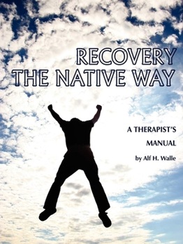 Recovery the Native Way: A Therapists Manual (PB)