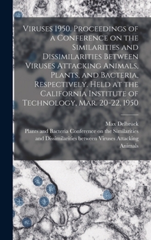 Hardcover Viruses 1950. Proceedings of a Conference on the Similarities and Dissimilarities Between Viruses Attacking Animals, Plants, and Bacteria, Respectivel Book