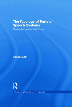 The Typology of Parts of Speech Systems: The Markedness of Adjectives - Book  of the Outstanding Dissertations in Linguistics