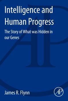 Paperback Intelligence and Human Progress: The Story of What Was Hidden in Our Genes Book