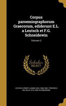 Hardcover Corpus paroemiographorum Graecorum, ediderunt E.L. a Leutsch et F.G. Schneidewin; Volumen 2 [Latin] Book