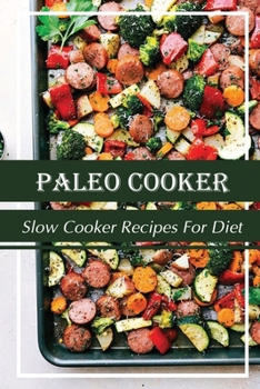Paperback Paleo Cooker: Slow Cooker Recipes For Diet: Essential Diet Book