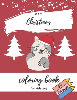Paperback Cat Christmas Coloring Book For Kids 2-4: Cute Cats For Toddler Good Gift For Cat Lovers Book