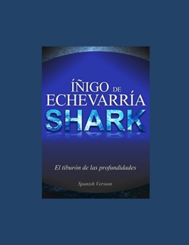 Paperback Shark - Íñigo de Echevarría: El tiburón de las profundidades (MEGALODÓN) [Spanish] Book