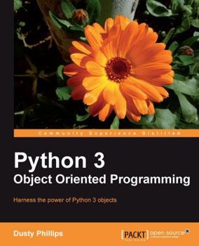 Paperback Python 3 Object Oriented Programming: If you feel it'Äôs time you learned object-oriented programming techniques, this is the perfect book for you. Cl Book