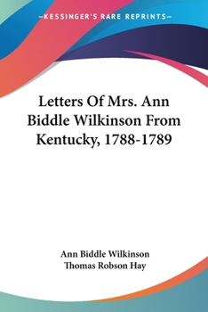 Paperback Letters Of Mrs. Ann Biddle Wilkinson From Kentucky, 1788-1789 Book