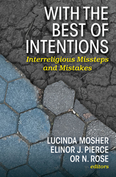 Paperback With the Best of Intentions: Interreligious Missteps and Mistakes Book