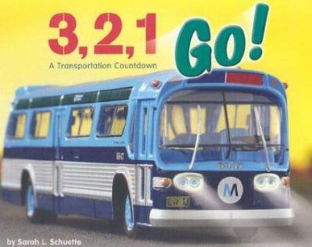 Library Binding 3, 2, 1 Go!: A Transportation Countdown Book