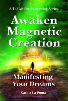Paperback Awaken Magnetic Creation: The Law of Attraction Book for Conscious Creation - Shift Your Frequency, Reprogram Your Subconscious Mind, and Manifest Your Goals Book