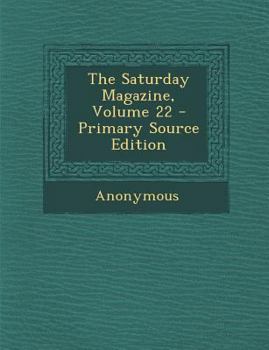 Paperback The Saturday Magazine, Volume 22 Book