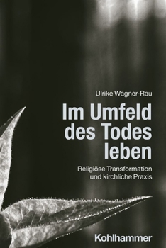 Paperback Im Umfeld Des Todes Leben: Religiose Transformation Und Kirchliche PRAXIS [German] Book