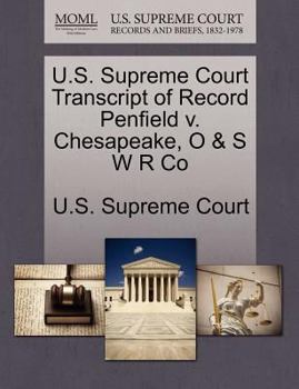 Paperback U.S. Supreme Court Transcript of Record Penfield V. Chesapeake, O & S W R Co Book