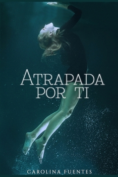 Paperback Atrapada por ti [Spanish] Book