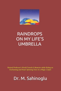 Paperback Raindrops on My Life's Umbrella: A University Professor's World Memoirs Book