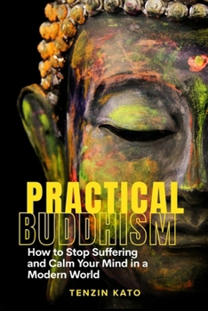 Paperback Practical Buddhism: How to Stop Suffering and Calm Your Mind in a Modern World Book