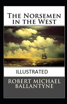 Paperback The Norsemen in the West Illustrated Book