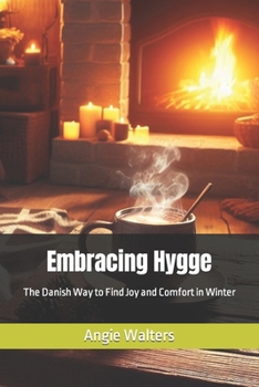 Paperback Embracing Hygge: The Danish Way to Find Joy and Comfort in Winter Book