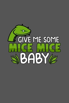Give me some Mice Mice Baby: Daily Planner Calendar Diary Book Weekly Planer snake, food, predator, mice, viper, otter, mice, boa, Nat snake Doted - perfect Gift Idea for Snake owners, 120 Pages Size 