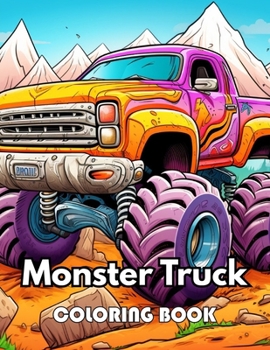 Monster Truck Coloring Book: Beautiful Edition 100+ Unique and Beautiful High-quality Designs