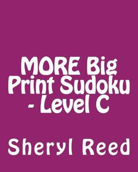 Paperback MORE Big Print Sudoku - Level C: Large Grid Sudoku Puzzles Book