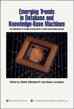 Paperback Emerging Trends in Database and Knowledge Based Machines: The Application of Parallel Architectures to Smart Information Systems Book