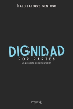 Paperback Dignidad por partes: Un proyecto de restauración [Spanish] Book