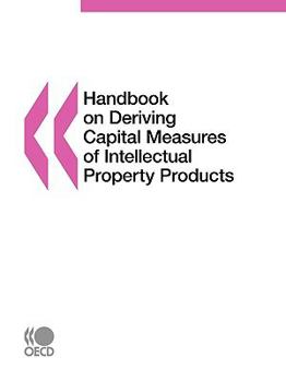 Handbook On Deriving Capital Measures Of Intellectual Property Products