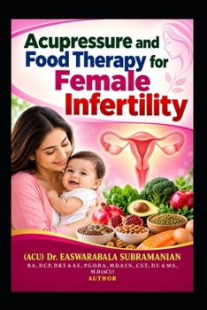 Acupressure and Food Therapy for Female Infertility: Female Infertility