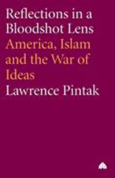 Paperback Reflections In A Bloodshot Lens: America, Islam And The War Of Ideas Book