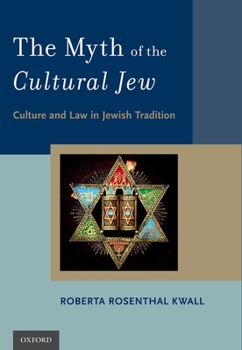 Paperback The Myth of the Cultural Jew: Culture and Law in Jewish Tradition Book