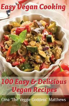 Paperback Easy Vegan Cooking: 100 Easy & Delicious Vegan Recipes: Natural Foods - Vegetables and Vegetarian - Special Diet Book
