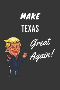 Paperback Make Texas Great Again Notebook: Trump Gag Gift, Lined Journal, 120 Pages, 6 x 9, Matte Finish Book