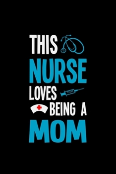 This Nurse Loves being a MOM: Best Nurse inspirationl gift for nurseeing student Blank line journal school size notebook for nursing student Nurse ... Practitioner Gift, Graduation Gift for Nurses