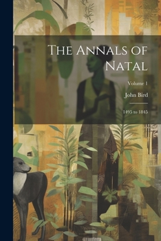 Paperback The Annals of Natal: 1495 to 1845; Volume 1 Book