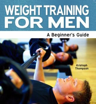 Paperback Weight Training for Men - A Beginner's Guide Book
