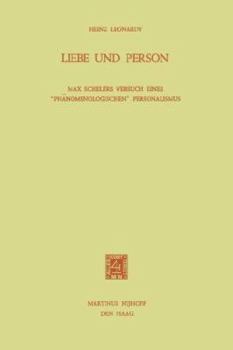 Liebe Und Person: Max Schelers Versuch Eines Phanomenologischen Personalismus