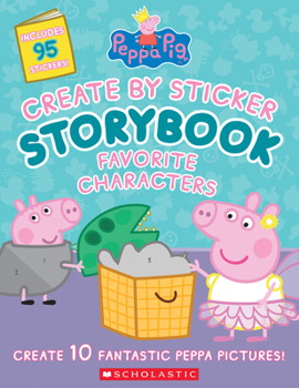 Paperback Peppa Pig: Create by Sticker Storybook: Favorite Characters Book