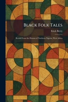 Black Folk Tales: Retold From the Haussa of Northern Nigeria, West Africa