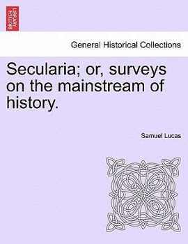 Paperback Secularia; Or, Surveys on the Mainstream of History. Book