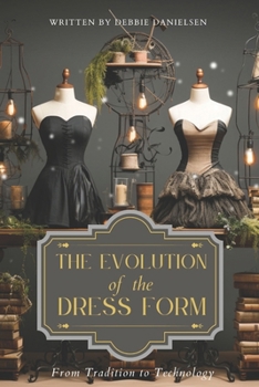 Paperback The Evolution of Dress Forms: From Tradition to Technology Book