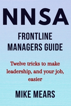 Paperback NNSA Frontline Managers Guide: Twelve tricks to make leadership, and your job, easier Book