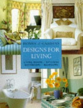 Paperback Homes & Gardens Designs for Living: Living Rooms, Kitchens, Bathrooms, Bedrooms Book