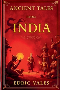 Ancient tales from india: A Collection of Folk Stories from the Heart of India