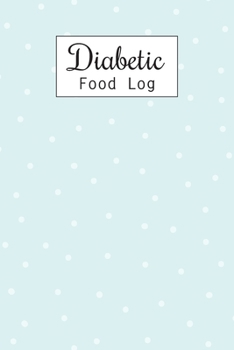Diabetic Food Log: Daily Blood Sugar Log Book and Diabetic Food Journal Diary, Meal Plan, Enough For 53 Weeks or 1 Years, Glucose Tracker Monitoring, ... (Breakfast, Lunch, Dinner, Snack, Bedtime)