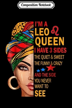 Composition Notebook: I'M A LEO QUEEN I HAVE 3 SIDES S FUNNY LEO BIRTHDAY Journal/Notebook Blank Lined Ruled 6x9 100 Pages