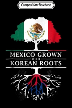 Paperback Composition Notebook: Mexico Grown with Korean Roots - Korea Journal/Notebook Blank Lined Ruled 6x9 100 Pages Book