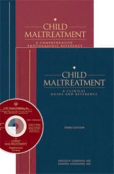Hardcover Child Maltreatment 2-Volume Set: Child Maltreatment: A Clinical Guide and Photographic Reference Identifying Potential Child Abuse [With CDROM] Book